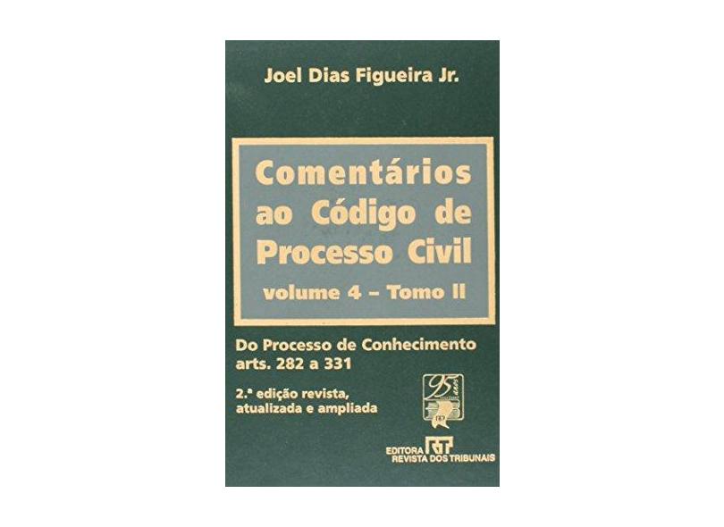 Comentários ao Código de Processo Civil - Volume 4. Tomo II - Joel Dias Figueira Júnior - 9788520329825
