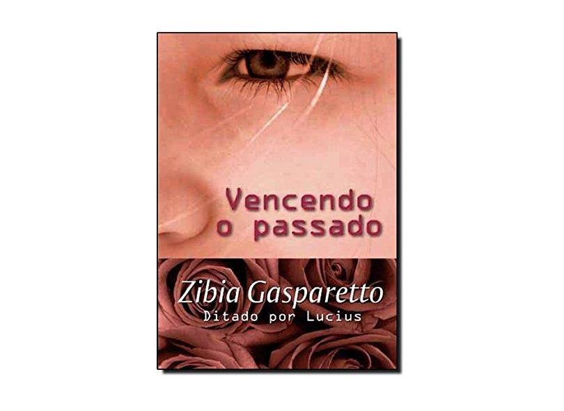 Vencendo o Passado - Zibia Gasparetto - 9788577220373