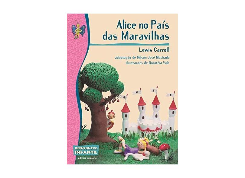 Alice no País das Maravilhas - Col. Reencontro Infantil - 2ª Ed. Nova Ortografia - Carroll, Lewis - 9788526278431