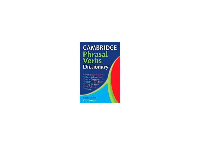 Cambridge Dictionary of Phrasal Verbs - 2nd Edition - Cambridge University Press - 9780521677707