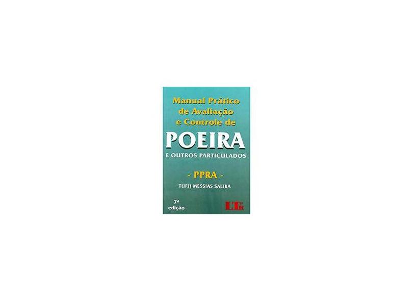 Manual Prático de Avaliação e Controle de Poeira e Outros Particulados - PPRA - Tuffi Messias Saliba - 9788536130002