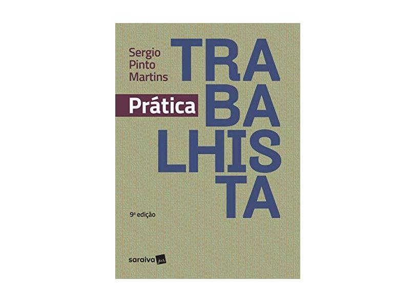 Prática Trabalhista - Sergio Pinto Martins - 9788553611140