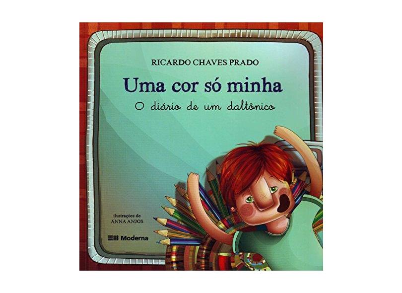 Uma Cor Só Minha - o Diário de Um Daltônico - Col. Girassol - Chaves Prado, Ricardo - 9788516065904