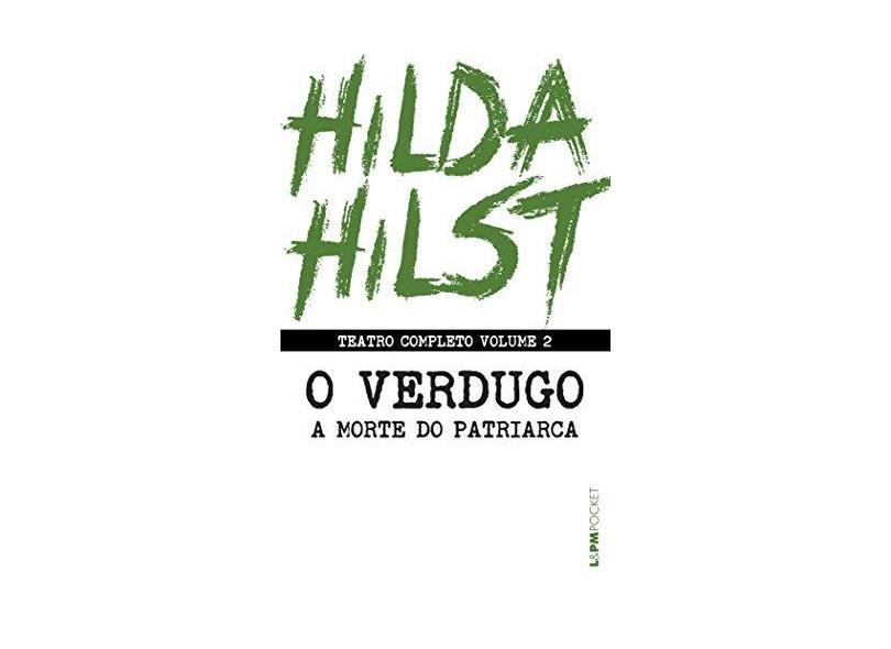 Teatro Completo - O Verdugo Seguido De A Morte do Patriarca - Vol. 2 - Ed. De Bolso - Hilst, Hilda - 9788525437624