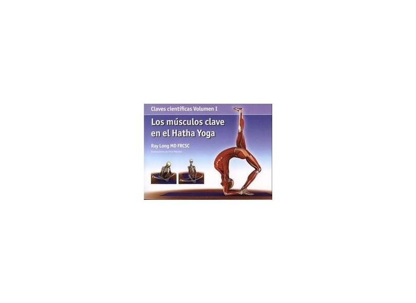 Claves Cientificas Vol. 1 - Los Musculos Clave En El Hatha Yoga - Long,ray - 9788495376800