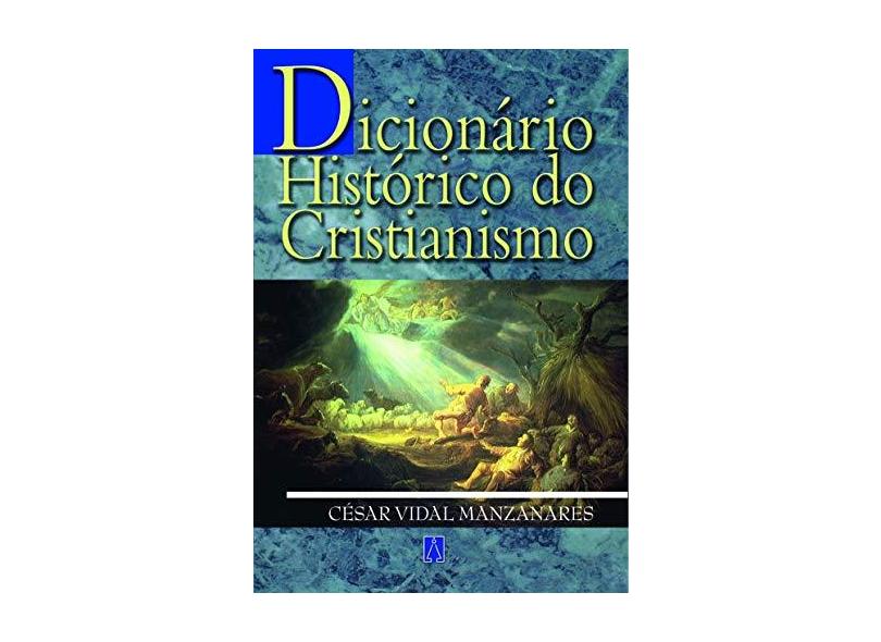 Dicionário Histórico do Cristianismo - Manzanares, César Vidal - 9788572009041