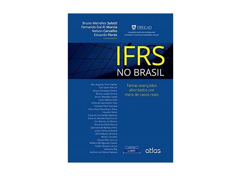 Ifrs No Brasil - Temas Avançados Abordados Por Meio de Casos Reais - Salotti, Bruno Meirelles; Murcia, Fernando Dal-ri; Carvalho, Nelson; Flores, Eduardo - 9788522498246