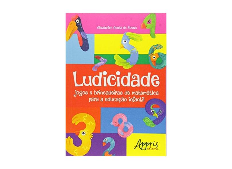 eBook Ludicidade: Jogos e Brincadeiras de Matemática para a Educação Infantil: Jogos e Brincadeiras de Matemática para a Educação Infantil - Claudenice Costa De Souza - 9788547301354