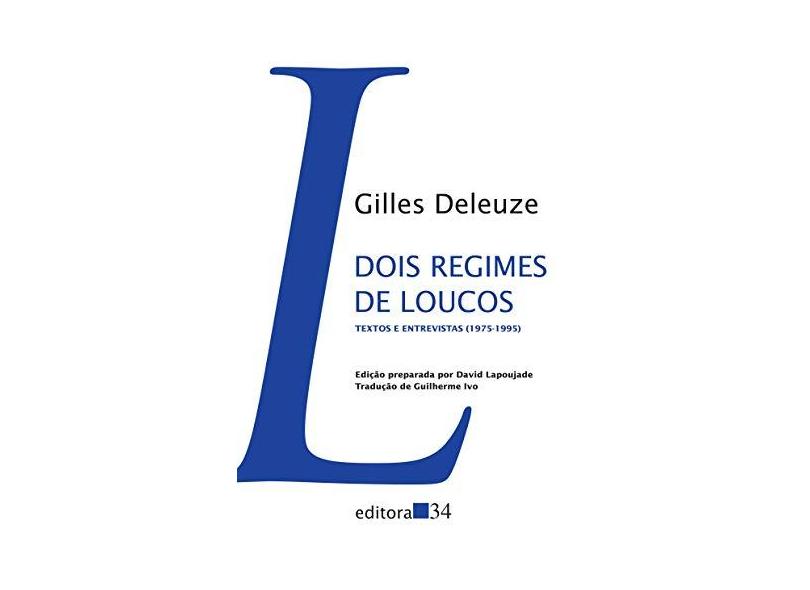 Dois Regimes de Loucos - Textos e Entrevistas (1975-1995) - Col. Trans - Deleuze, Gilles - 9788573266351