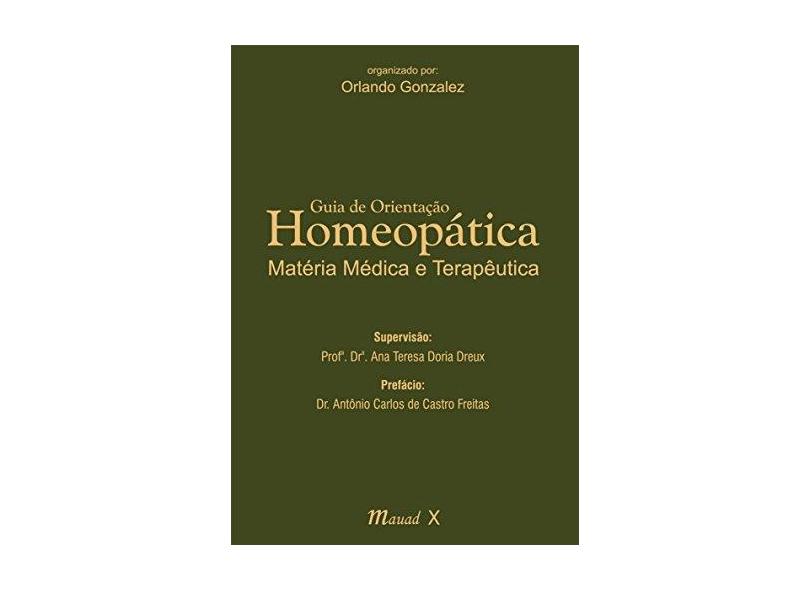 Guia de Orientação Homeopática: Matéria Médica e Terapêutica - Gonzalez, Orlando - 9788574787558