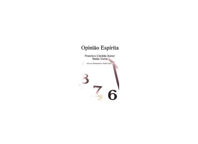 Opiniao Espirita - Xavier, Francisco Candido - 9788599772324