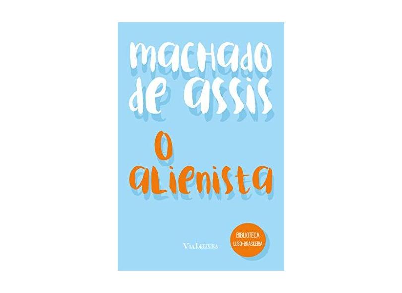 O Alienista - Coleção Biblioteca Luso-brasileira - Machado De Assis - 9788567097299