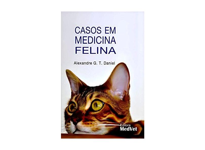 Casos Em Medicina Felina - Daniel, Alexandre G. T. - 9788562451379