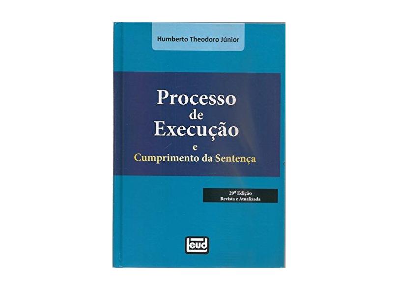 Processo de Execução e Cumprimento da Sentença - 29ª Ed. 2017 - Theodoro Jr, Humberto - 9788574563350