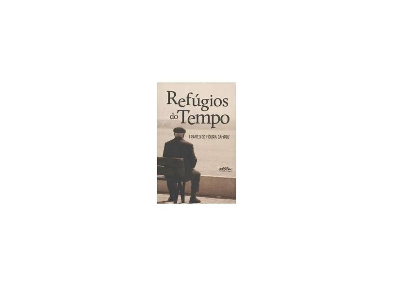 Refugios Do Tempo - "campos, Frncisco Moura" - 9788561123222