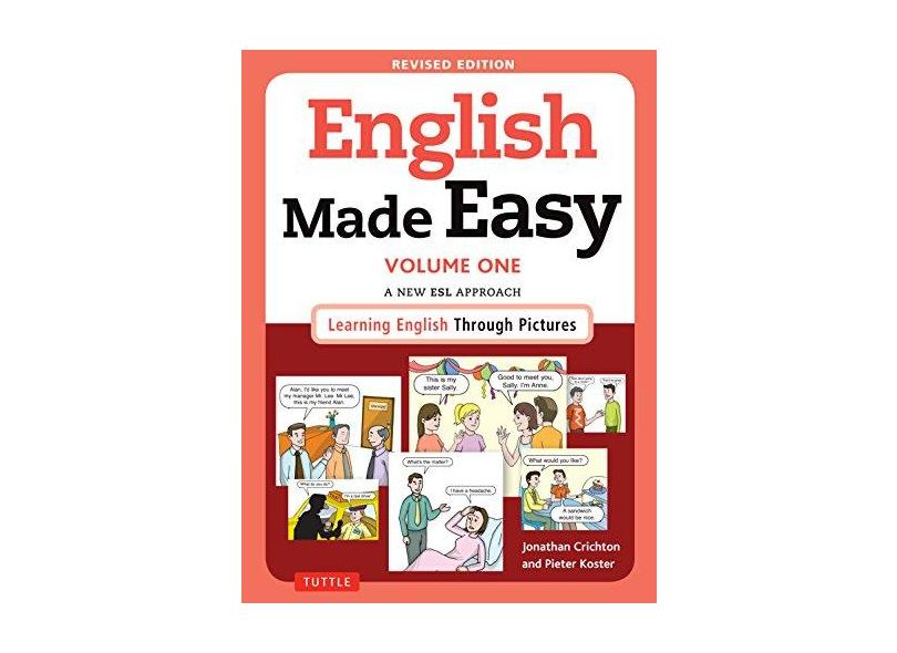 English Made Easy, Volume One: A New ESL Approach: Learning English Through Pictures - Jonathan Crichton Dr - 9780804845243
