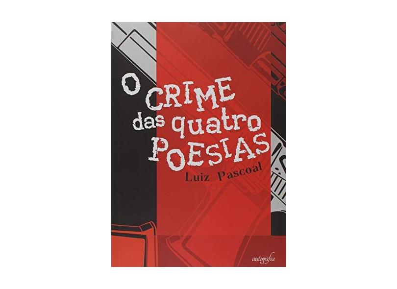 O Crime das Quatro Poesias - Luiz Pascoal - 9788551815878