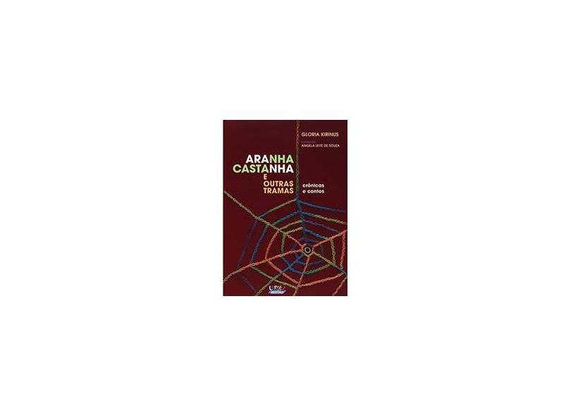 Aranha Castanha e Outras Tramas - Crônicas e Contos - Kirinus, Gloria - 9788524911958