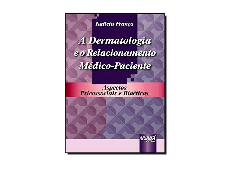 Dermatologia E O Relacionamento Medico-Paciene, A - Aspectos Psicossoc - Encadernação Desconhecida - 9788536238425