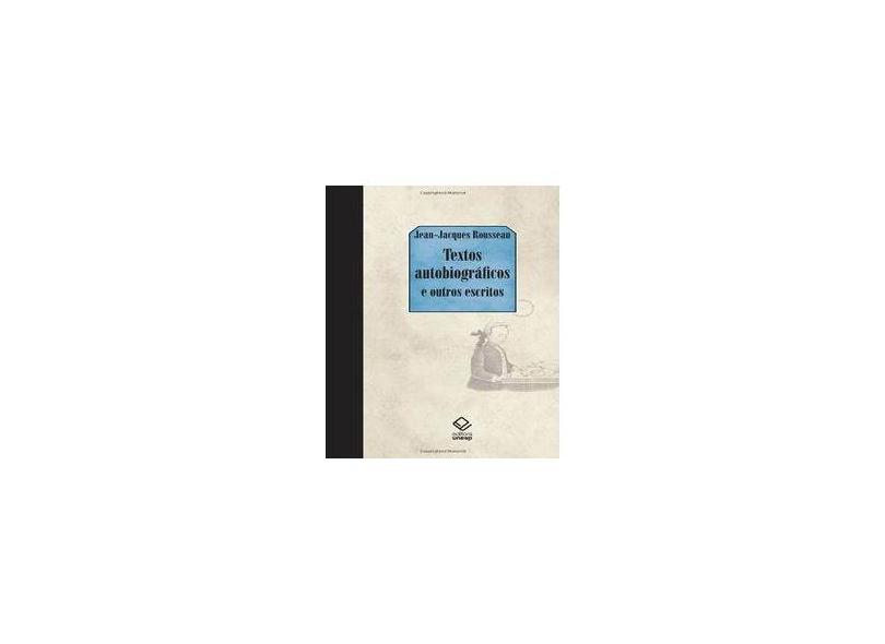 Textos Autobiográficos e Outros Escritos - Rousseau, Jean-jacques - 9788571399679