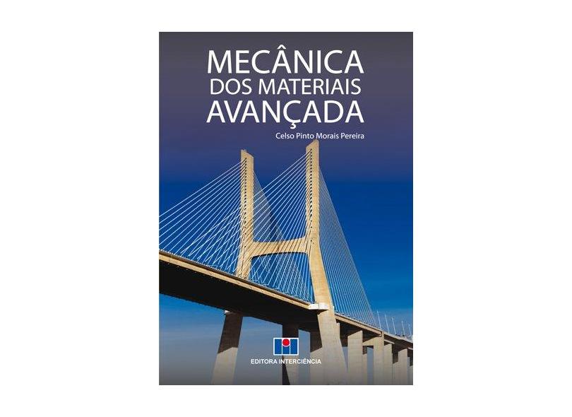 Mecânica Dos Materiais - Avançada - Pereira, Celso Pinto Morais - 9788571933347