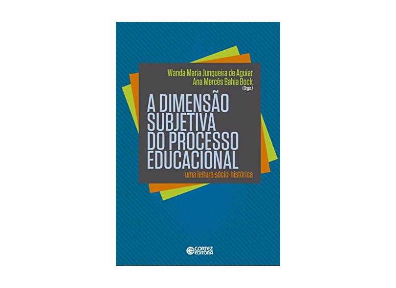 A Dimensão Subjetiva do Processo Educacional. Uma Leitura Sócio-Histórica - Vários Autores - 9788524925061