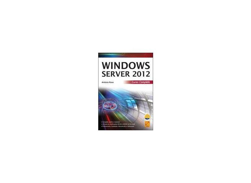 Windows Server 2012 - Curso Completo - Rosa, António - 9789727227532