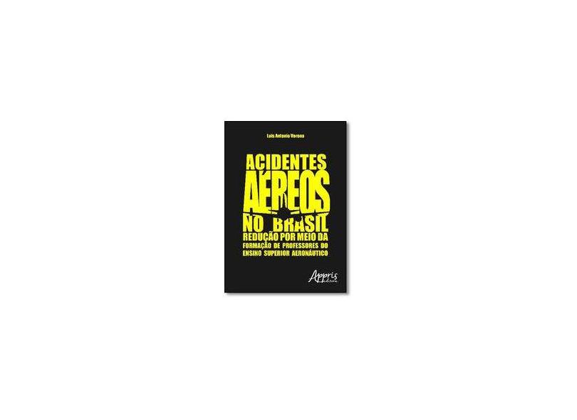 Acidentes Aéreos no Brasil - Luis Antonio Verona - 9788547304768