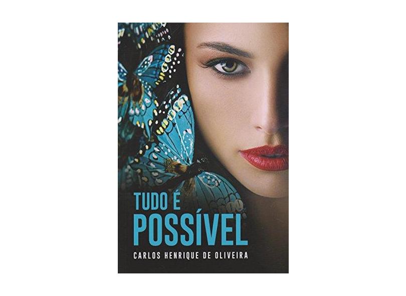 Tudo É Possível - Carlos Henrique De Oliveira - 9788577225002