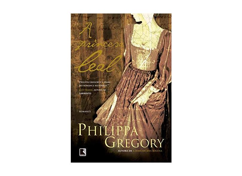 A Princesa Leal - Gregory, Philippa - 9788501077424