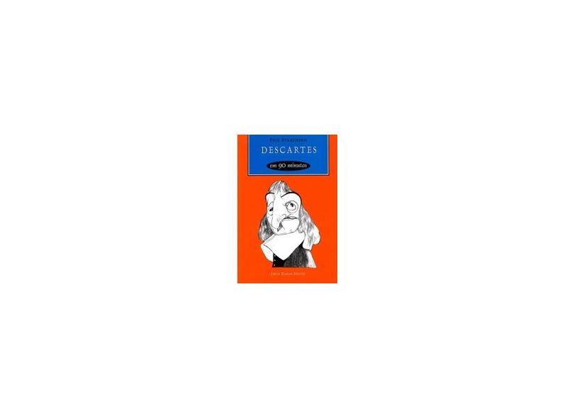 Descartes (1596-1650) - Col. 90 Minutos - Strathern, Paul - 9788571104167