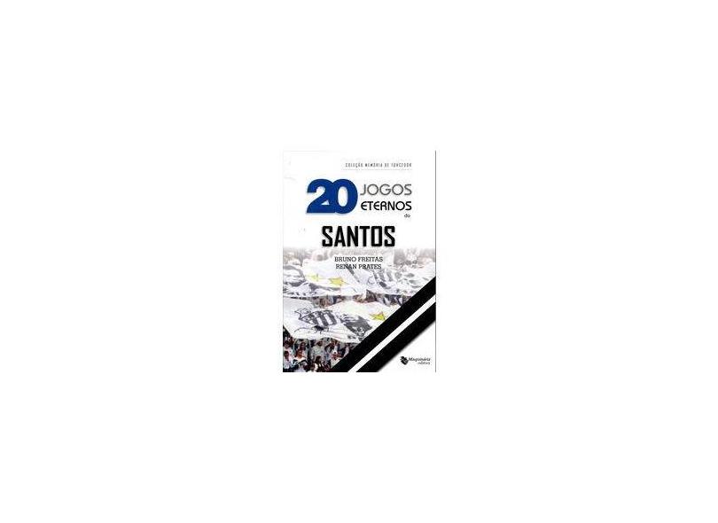 20 Jogos Eternos do Santos - Bruno Freitas - 9788562063664