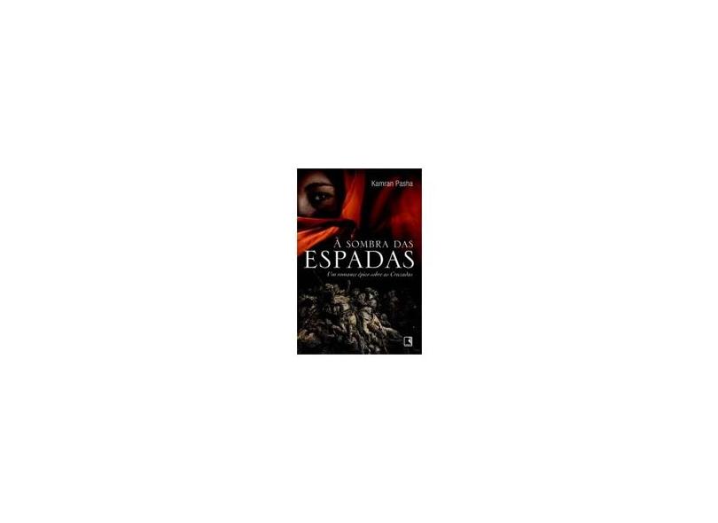 À Sombra Das Espadas - Pasha, Kamran; Pasha, Kamran - 9788501092014