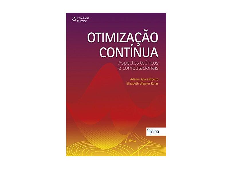 Otimização Contínua - Aspectos Teóricos e Computacionais - Ribeiro, Ademir Alves - 9788522115013