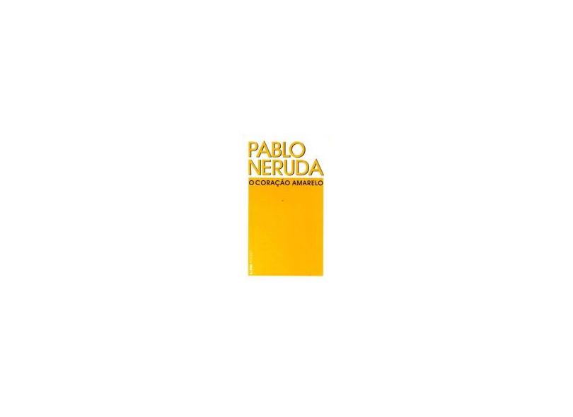O Coração Amarelo - Neruda, Pablo - 9788525413079