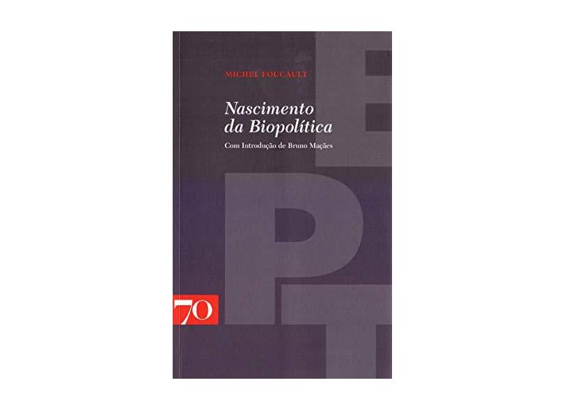 Nascimento da Biopolítica - Capa Comum - 9789724415444