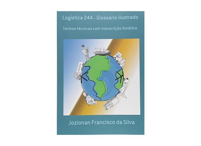Logistica 244 - Glossario Ilustrado - "silva, Jozionan Francisco Da" - 9788591374908