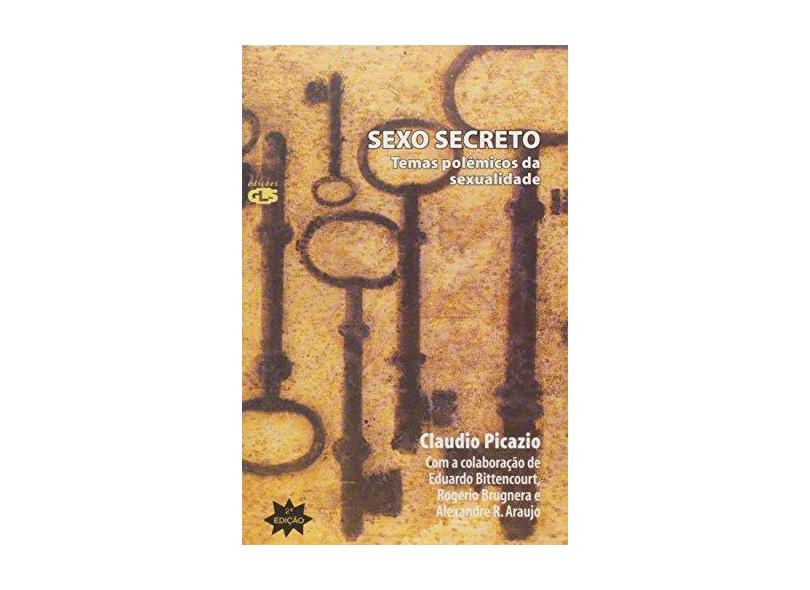 Sexo Secreto - Temas Polêmicos da Sexualidade - Picazio, Claudio - 9788586755163