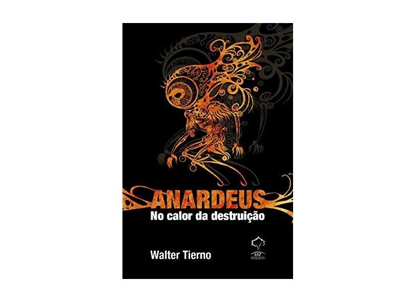 Anardeus - No Calor da Destruição - Tierno, Walter - 9788578552053