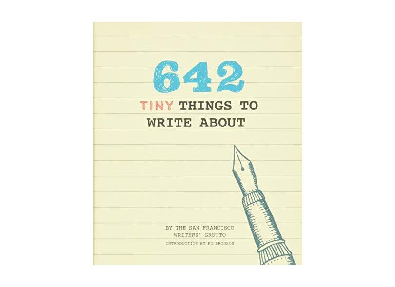 642 Tiny Things to Write About - San Francisco Writers' Grotto - 9781452142173