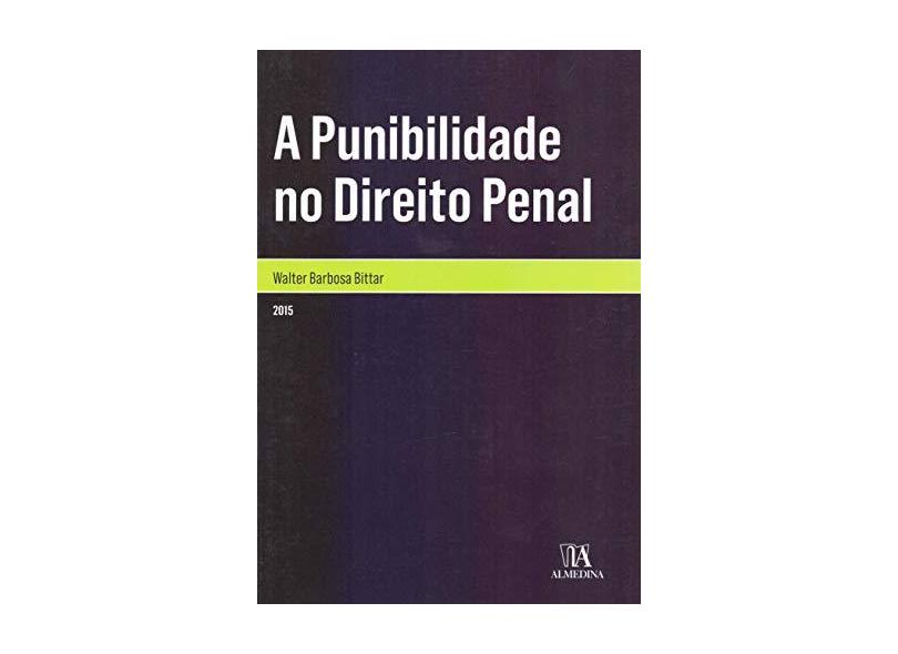 A Punibilidade no Direito Penal - Walter Barbosa Bittar - 9788584930326