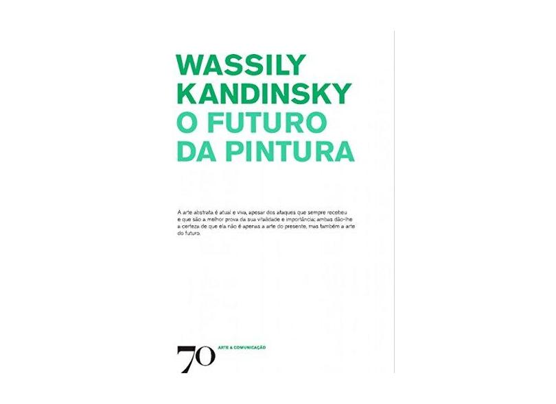 O Futuro Da Pintura - Wassily Kandinsky - 9789724418933