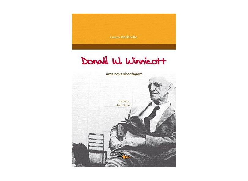 Donald W. Wiinnicott - Uma Nova Abordagem - Dethivill, Laura - 9788562019098