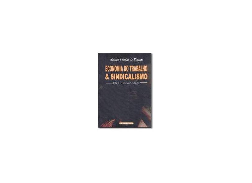 Economia do Trabalho & Sindicalismo - Escritos Avulsos - Antonio Benedito De Siqueira - 9788561801885