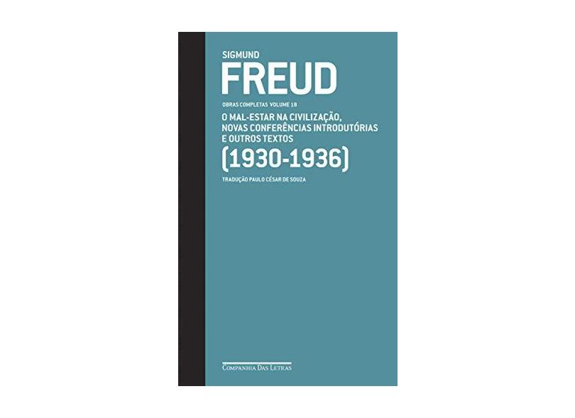 O Mal-estar na Civilização, Novas Conferências Introdutórias e Outros Textos - Vol. 18 - Freud, Sigmund - 9788535917437
