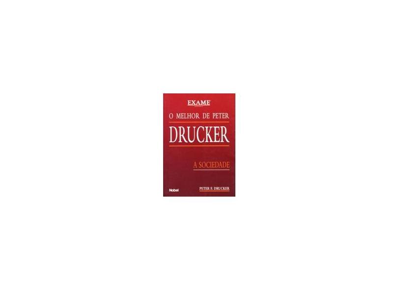 O Melhor de Peter Drucker - A Sociedade - Drucker, Peter Ferdinand - 9788521311645