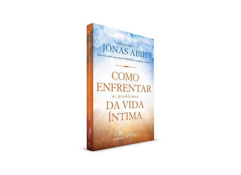 Como Enfrentar Os Problemas da Vida Íntima - Monsenhor Jonas Abib - 9788576776970