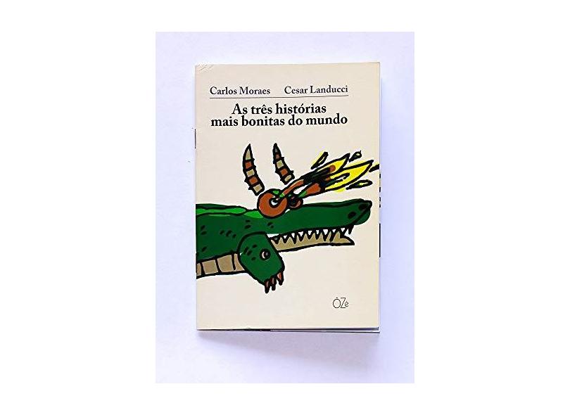 As Três Histórias Mais Bonitas do Mundo - Moraes, Carlos - 9788564571051