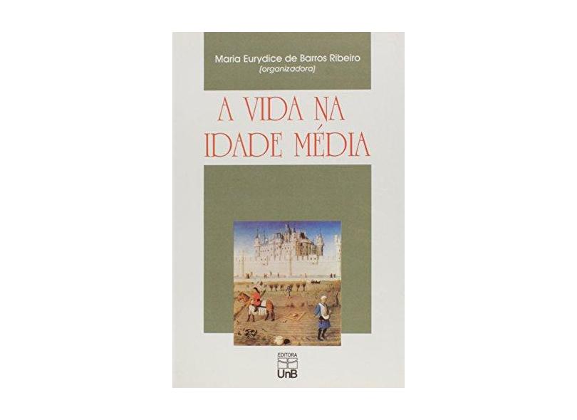 A Vida na Idade Media - Ribeiro, Maria Eurydice Barros - 9788523003838