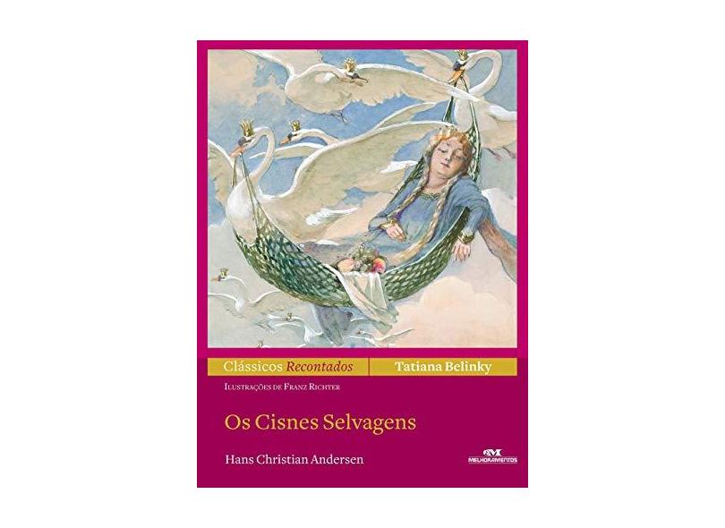 Os Cisnes Selvagens - Col. Clássicos Recontados - Andersen, Hans Christian - 9788506072899